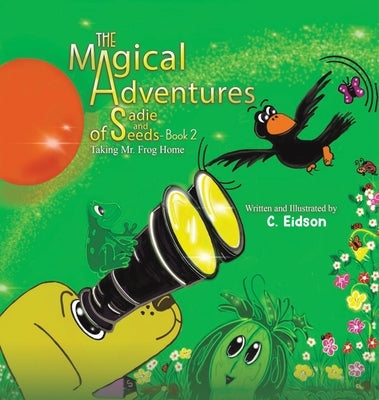 The Magical Adventures of Sadie and Seeds - Book 2 by Eidson, C.