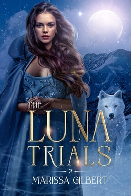 The Luna Trials by Gilbert, Marissa