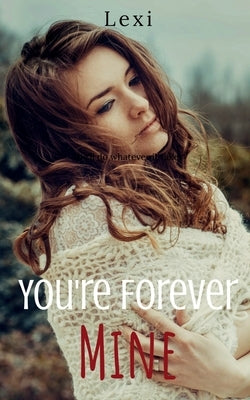 You're Forever Mine by Lexi