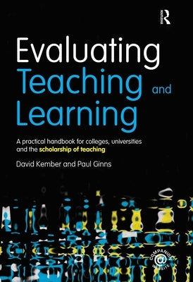 Evaluating Teaching and Learning: A practical handbook for colleges, universities and the scholarship of teaching by Kember, David