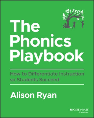 The Phonics Playbook: How to Differentiate Instruction So Students Succeed by Ryan, Alison