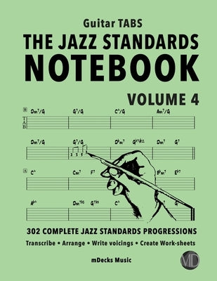 The Jazz Standards Notebook Vol. 4 - Guitar Tabs: 302 Complete Jazz Standards Progressions by Cerra, Mario