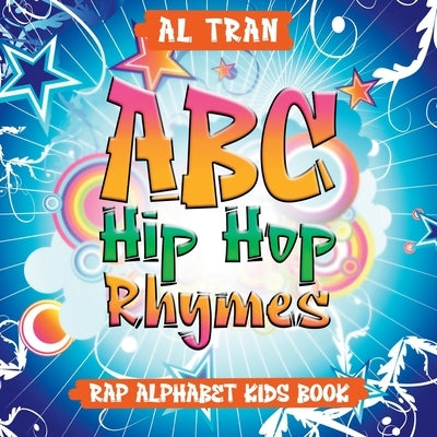 ABC Hip Hop Rhymes: Rap Alphabet Kids Book: Rap Alphabet Kids Book by Tran, Al