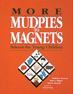 More Mudpies to Magnets: Science for Young Children by Williams, Robert