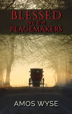 Blessed Are the Peacemakers by Wyse, Amos