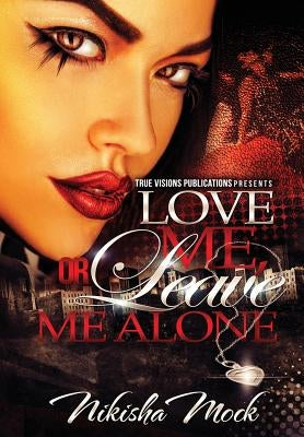 Love Me or Leave Me Alone by True Visions Publications