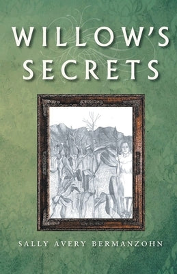 Willow's Secrets by Bermanzohn, Sally Avery