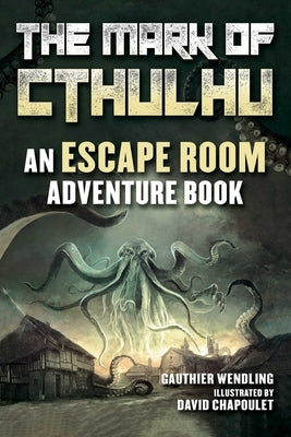 The Mark of Cthulhu: An Escape Room Adventure Book by Wendling, Gauthier