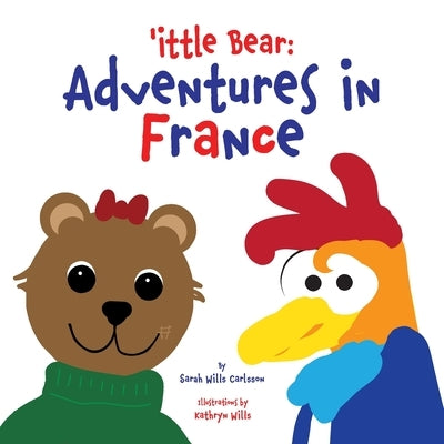 'ittle Bear: Adventures in France by Wills Carlsson, Sarah