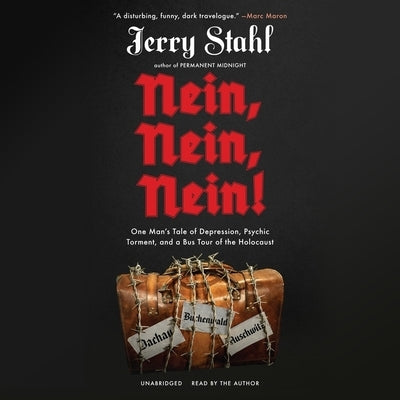 Nein, Nein, Nein!: One Man's Tale of Depression, Psychic Torment, and a Bus Tour of the Holocaust by Stahl, Jerry