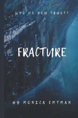 Fracture by Emtman, Monica