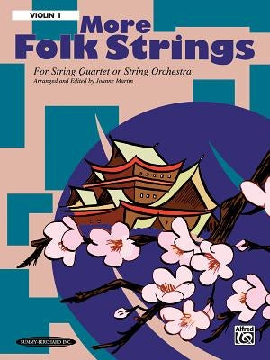 More Folk Strings for String Quartet or String Orchestra: 1st Violin Part by Martin, Joanne