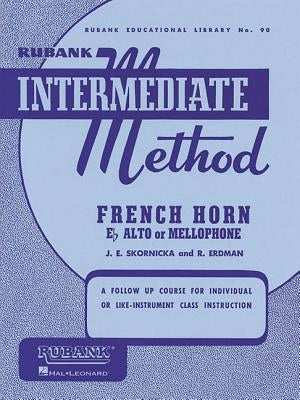 Rubank Intermediate Method: French Horn in E Flat Alto or Mellophone by Joseph E. Skornicka