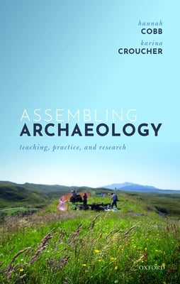 Assembling Archaeology: Teaching, Practice, and Research by Cobb, Hannah