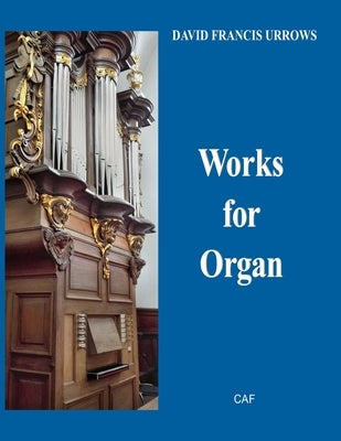 Works for Organ by Urrows, David Francis