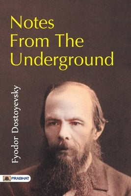 Notes from the Underground by Dostoyevsky, Fyodor