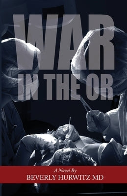 WAR in the OR by Hurwitz, Beverly