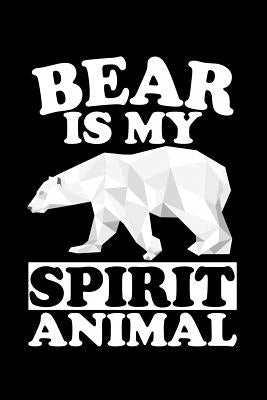 Bear Is My Spirit Animal: Animal Nature Collection by Marcus, Marko