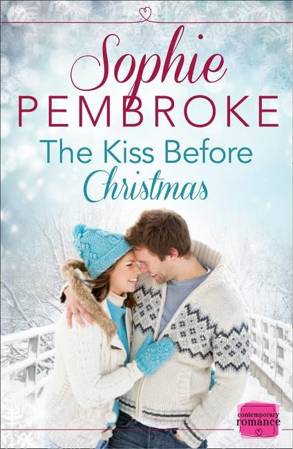 The Kiss Before Christmas: A Christmas Romance Novella by Pembroke, Sophie