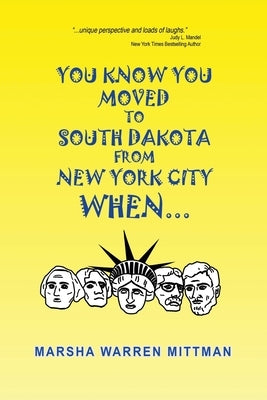 You Know You Moved to South Dakota from New York City When . . . by Mittman, Marsha Warren