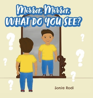 Mirror, Mirror, What Do You See? by Rodi, Sonia