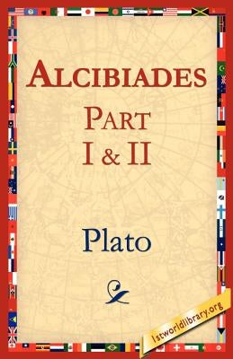 Alcibiades I & II by Plato