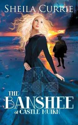 The Banshee of Castle Muirn by Currie, Sheila