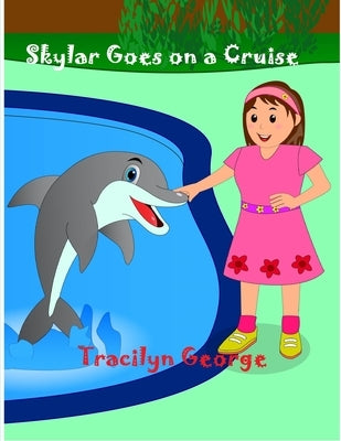 Skylar Goes on a Cruise by George, Tracilyn