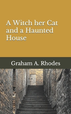 A Witch her Cat and a Haunted House by Rhodes, Graham a.