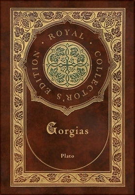 Gorgias (Royal Collector's Edition) (Case Laminate Hardcover with Jacket) by Plato