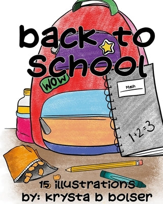 Back to School: Coloring Book for Kids by Bolser, Krysta B.