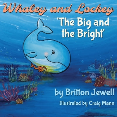 Whaley and Lockey: The Big and the Bright by Jewell, Britton