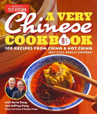 A Very Chinese Cookbook: 100 Recipes from China and Not China (But Still Really Chinese) by Pang, Kevin