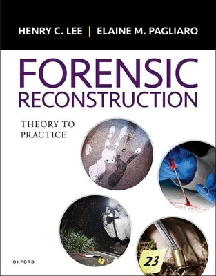 Forensic Reconstruction: Theory to Practice by Lee, Henry