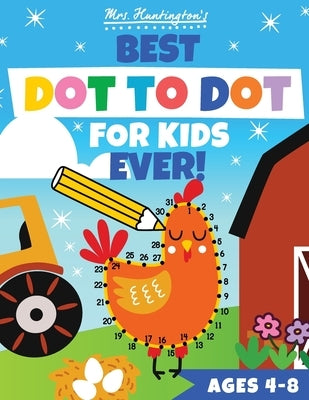 Dot to Dot for Kids Ages 4-8: Best Connect the Dots Number Puzzle Book Ever! Count & Color from 10 to 100 by Huntington