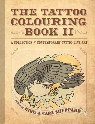 The Tattoo Colouring Book II by Sheppard, Eds Kirk &. Cara