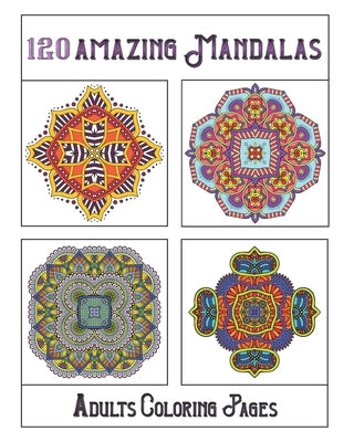 120 Amazing Mandalas: mandala coloring book for kids, adults, teens, beginners, girls: 120 amazing patterns and mandalas coloring book: Stre by Publishing, Chahloul