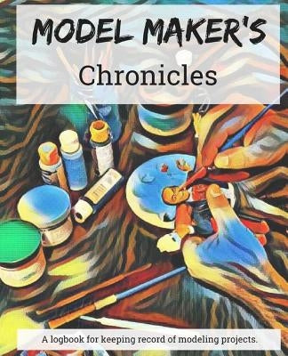 Model Maker's Chronicles by Raen, Crystal