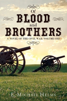 Of Blood and Brothers Bk 1 by Helms, E. Michael