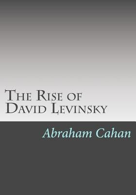 The Rise of David Levinsky by Cahan, Abraham