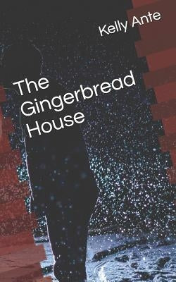 The Gingerbread House by Ante, Kelly