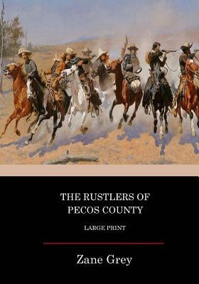 The Rustlers Of Pecos County: Large Print by Grey, Zane