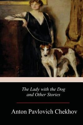 The Lady with the Dog and Other Stories by Garnett, Constance