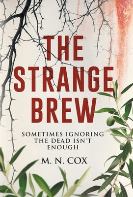 The Strange Brew: Sometimes ignoring the dead isn't enough by Cox, M. N.