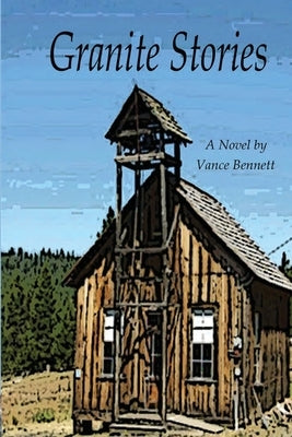 Granite Stories by Bennett, Vance