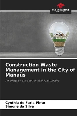 Construction Waste Management in the City of Manaus by Pinto, Cynthia de Faria