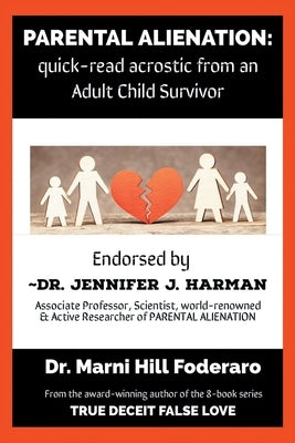 Parental Alienation: quick-read acrostic from an Adult Child Survivor by Foderaro, Marni Hill