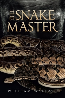 The Snake Master by Wallace, William