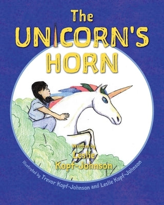 The Unicorn's Horn by Kopf-Johnson, Leslie