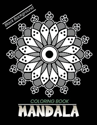 Mandala coloring book Black Background: An Adult Coloring Book with Stress Relieving Mandala Designs on a Black Background by Xefrim, Starcef